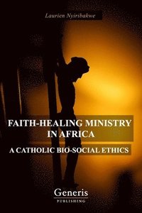 bokomslag Faith-Healing Ministry in Africa