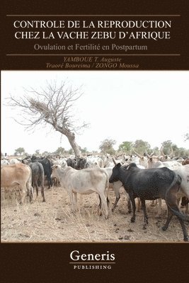 Traoré Boureima, Zongo Moussa, Yamboue T Auguste, ZONGO Boureima, Traoré, Moussa - Controle de la Reproduction Chez La Vache Zebu d'Afrique, Häftad