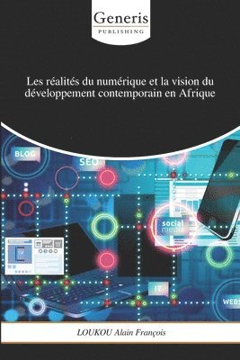 Loukou Alain François, LOUKOU Alain François - Les réalités du numérique et la vision du développement contemporain en Afrique, Häftad