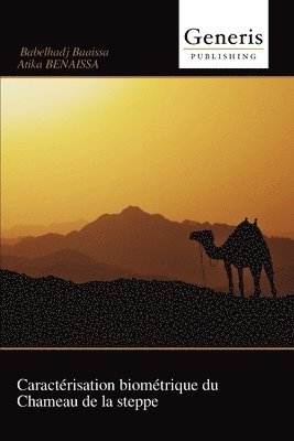 Babelhadj Baaissa - Caractérisation biométrique du Chameau de la steppe, Häftad