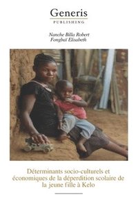 bokomslag Déterminants socio-culturels et économiques de la déperdition scolaire de la jeune fille à Kelo