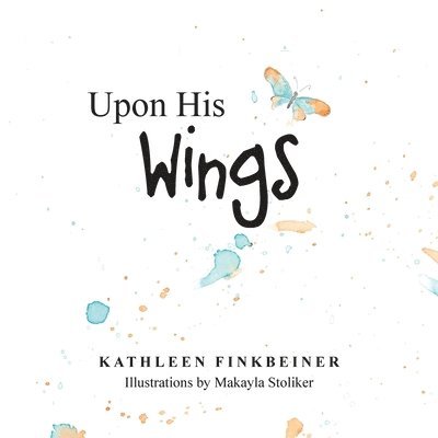 Kathleen Finkbeiner, Finkbeiner,Kathleen, - Upon His Wings, Häftad