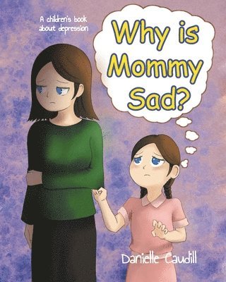 Danielle Caudill, Caudill,Danielle, - Why is Mommy Sad?, Häftad