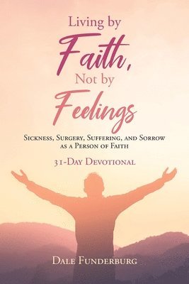 bokomslag Living by Faith, Not by Feelings