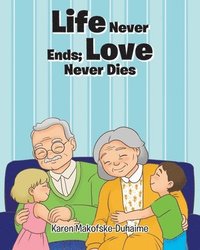 bokomslag Life Never Ends; Love Never Dies