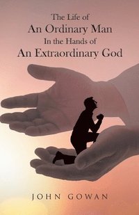 bokomslag Life of an Ordinary Man in the Hands of an Extraordinary God