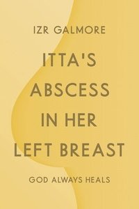 bokomslag Itta's Abscess in Her Left Breast