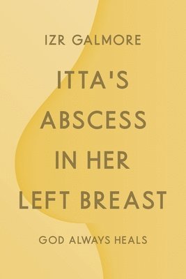 Itta's Abscess in Her Left Breast 1