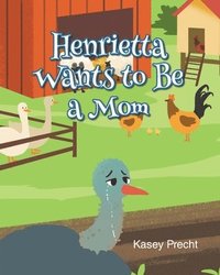 bokomslag Henrietta Wants to Be a Mom
