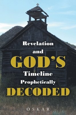 bokomslag Revelation and God's Timeline Prophetically Decoded