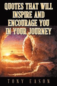 bokomslag Quotes That Will Inspire and Encourage You In Your Journey