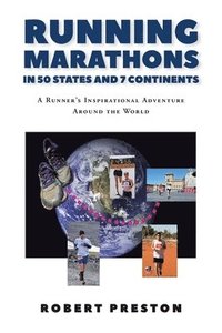 bokomslag Running Marathons in 50 States and 7 Continents