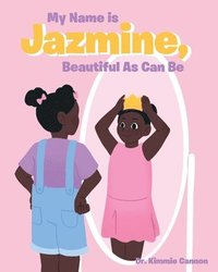bokomslag My Name is Jazmine, Beautiful As Can Be
