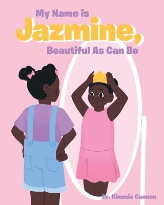 bokomslag My Name is Jazmine, Beautiful As Can Be