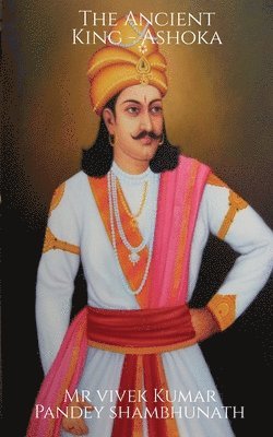 Ancient King - Ashoka
