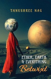 bokomslag Ether, Earth & Everything Betwixt