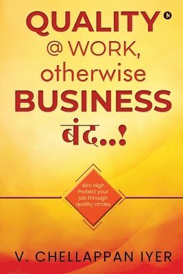 Quality @ Work, Otherwise Business &#2348;&#2306;&#2342;..! 1