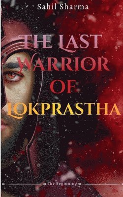 The Last Warrior Of Lokprastha 1