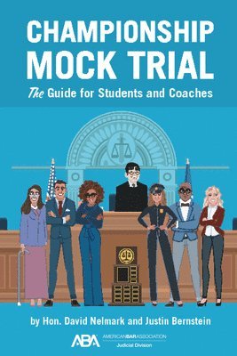 David David, Justin B. Bernstein, David Nelmark, Justin B. Bernstein, Justin B Bernstein - Championship Mock Trial: The Guide for Students and Coaches, Häftad