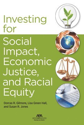 Dorcas Raejeana Gilmore, Lisa G. Hall, Susan R. Jones, Lisa Hall, Lisa G Hall, Susan R Jones - Investing for Social Impact, Economic Justice, and Racial Equity, Häftad