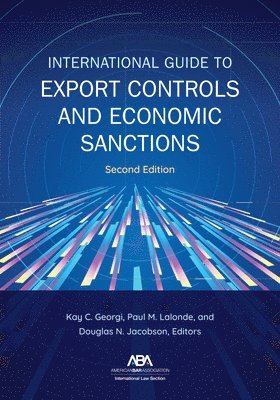 Kay Georgi, Paul M. Lalonde, Douglas N. Jacobson - International Guide to Export Controls and Economic Sanctions, Second, Häftad