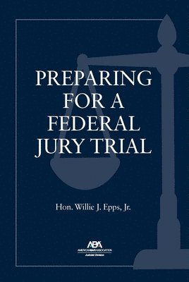 bokomslag Preparing for a Federal Jury Trial