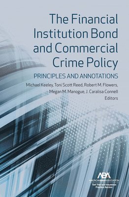 Michael Keeley, Toni Scott Reed, Robert M. Flowers, Megan M. Manogue, Jordan Caralisa Connell - Financial Institution Bond and Commercial Crime Policy, Häftad