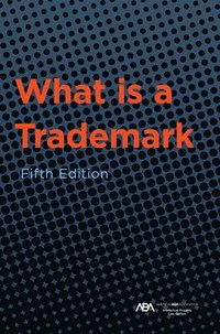bokomslag What is a Trademark, Fifth Edition