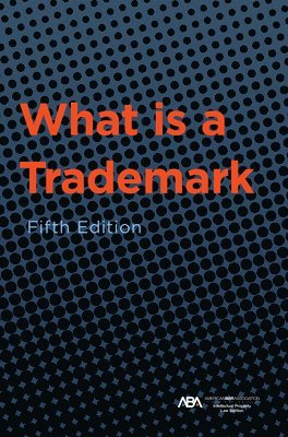 bokomslag What Is a Trademark, Fifth Edition