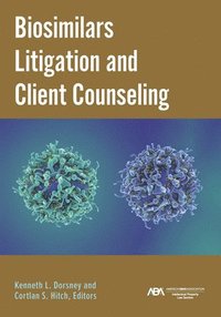 bokomslag Biosimilars Litigation and Client Counseling