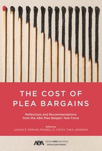 bokomslag The Cost of Plea Bargains: Reflections and Recommendations from the ABA Plea Bargain Task Force