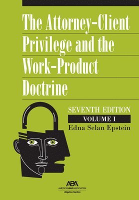 bokomslag Attorney-Client Privilege and the Work-Product Doctrine, Seventh Edition