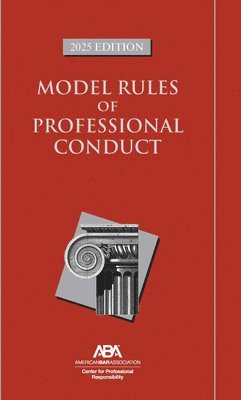 bokomslag Model Rules of Professional Conduct, 2025 Edition