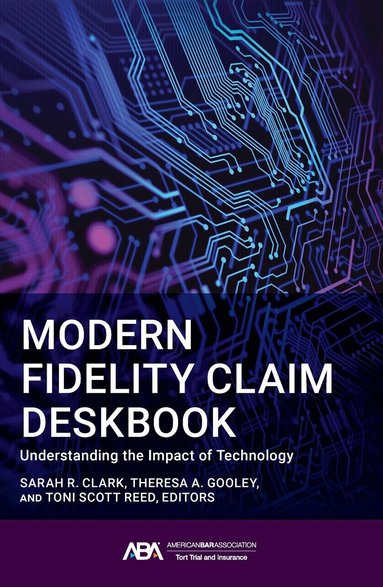 Sarah H. Clark, Theresa A. Gooley, Toni Scott Reed - Modern Fidelity Claim Deskbook, Häftad