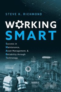 bokomslag Working SMART: Success in Maintenance, Asset Management, and Reliability through Technology