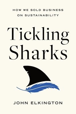 John Elkington - Tickling Sharks, Häftad