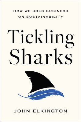 Tickling Sharks: How We Sold Business on Sustainability 1