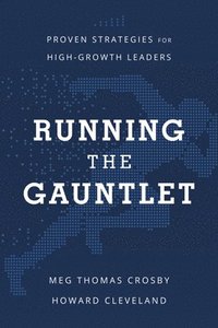 bokomslag Running the Gauntlet: Proven Strategies for High-Growth Leaders