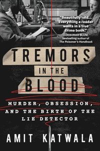bokomslag Tremors in the Blood: Murder, Obsession, and the Invention of the Lie Detector