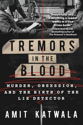 bokomslag Tremors in the Blood: Murder, Obsession, and the Birth of the Lie Detector