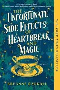 bokomslag The Unfortunate Side Effects of Heartbreak and Magic