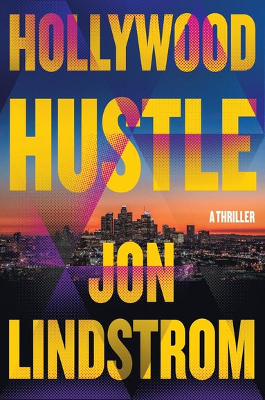 Jon Lindstrom - Hollywood Hustle, Inbunden