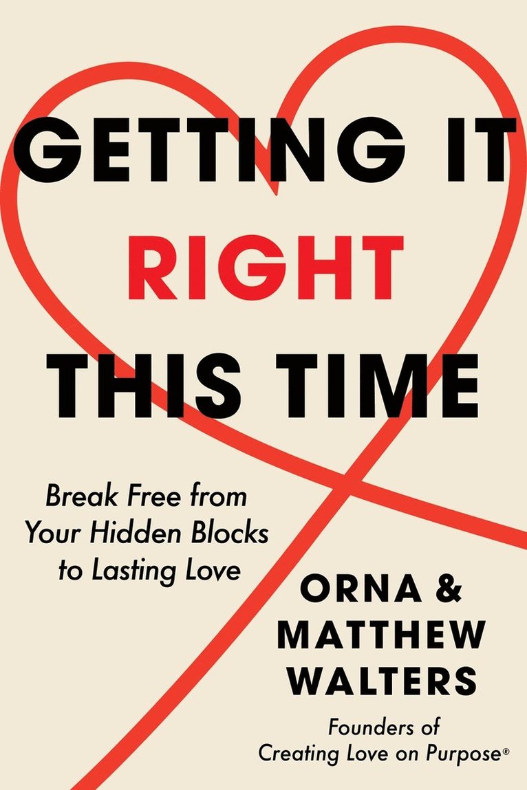 Getting It Right This Time: Break Free from Your Hidden Blocks to Lasting Love 1