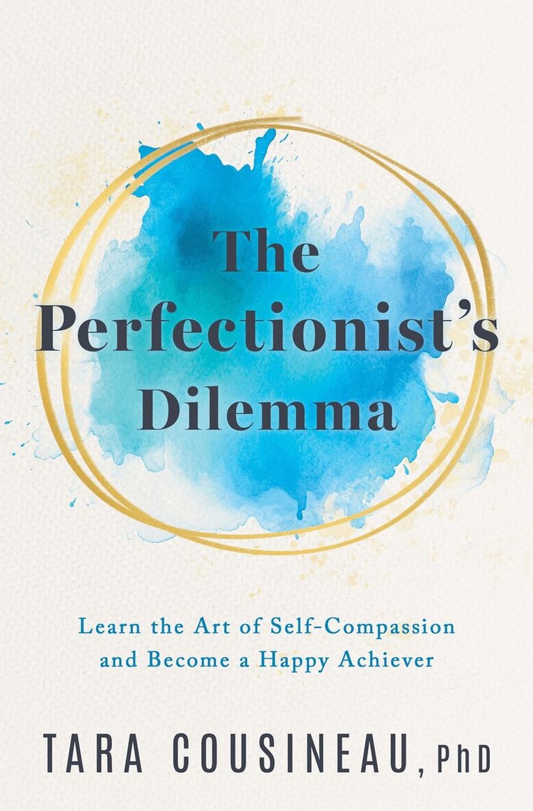 Tara Cousineau - Perfectionist's Dilemma, Inbunden
