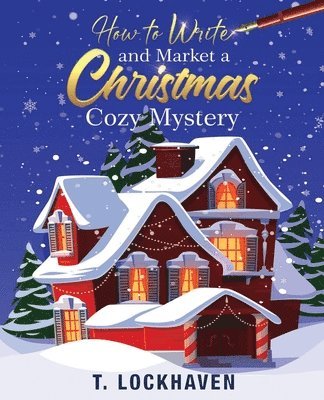 How to Write and Market a Christmas Cozy Mystery