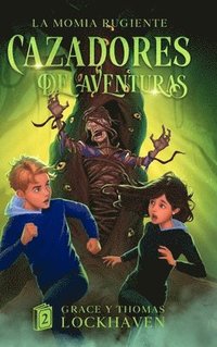 bokomslag Cazadores de Aventuras: La Momia Rugiente - Quest Chasers: The Screaming Mummy (Spanish Edition)