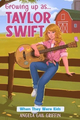 bokomslag Growing Up As... Taylor Swift: When They Were Kids