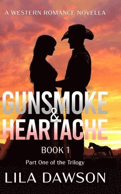 Lila Dawson, Grace Lockhaven, Brogath - Gunsmoke & Heartache (Book 1), Inbunden