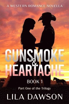 Lila Dawson, Grace Lockhaven, Brogath - Gunsmoke & Heartache (Book 1), Häftad