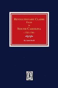 bokomslag Revolutionary Claims Filed in South Carolina, 1783-1786